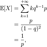 \begin{align}\mathbb{E}[X] &= \sum_{k=1}^{+\infty} kq^{k-1} p\\ &= \frac{p}{(1-q)^2}\\&= \frac 1p,\end{align}