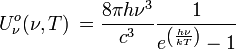  U^o_{\nu}(\nu, T) \, = \frac{8 \pi h \nu^{3}}{c^3} \frac{1}{e^{\left(\frac{h\nu}{kT}\right)}-1}