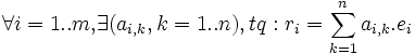 \forall{ i=1..m, }\exists (a_{i,k}, k=1..n),
tq: r_i=\sum_{k=1}^{n}a_{i,k}.e_i