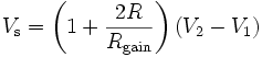  V_\mathrm{s} = \left ( 1 + {2R \over R_\mathrm{gain}} \right)(V_2 - V_1)