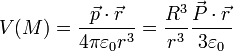 V(M)=\frac{\vec{p}\cdot\vec{r}}{4\pi\varepsilon_0 r^3} = \frac{R^3}{r^3} \frac{\vec{P}\cdot\vec{r}}{3 \varepsilon_0} 