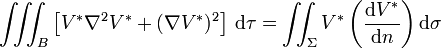 \iiint_B \left[V^{*} \nabla^2 V^* + (\nabla V^*)^2\right]\,\mathrm d \tau = \iint_{\Sigma} V^* \left(\frac{\mathrm d V^*}{\mathrm d n}\right) \mathrm d \sigma
