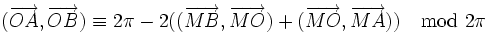 (\overrightarrow{OA}, \overrightarrow{OB})\equiv 2\pi - 2 ((\overrightarrow{MB}, \overrightarrow{MO}) + (\overrightarrow{MO}, \overrightarrow{MA})) \mod {2\pi}