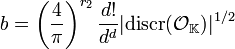 b= \left(\frac 4\pi\right)^{r_2} \frac {d!}{d^d}|\text{discr}(\mathcal O_{\mathbb K})|^{1/2}