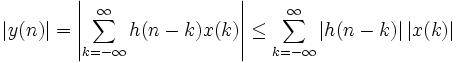 \left|y(n)\right| = \left|\sum_{k=-\infty}^{\infty}{h(n-k) x(k)}\right| \le \sum_{k=-\infty}^{\infty}{\left|h(n-k)\right| \left|x(k)\right|}