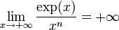 \lim_{x\to +\infty}\frac{\exp(x)}{x^n}=+\infty