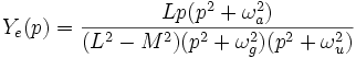 Y_e(p) = \frac{Lp(p^2+\omega_a^2)}{(L^2-M^2)(p^2+\omega_g^2)(p^2+\omega_u^2)}