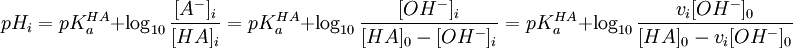 pH_i = pK_a^{HA}+\log_{10} \frac {[A^-]_i}{[HA]_i} = pK_a^{HA}+\log_{10} \frac {[OH^-]_i}{[HA]_0-[OH^-]_i} = pK_a^{HA}+\log_{10} \frac {v_i[OH^-]_0}{[HA]_0-v_i[OH^-]_0}