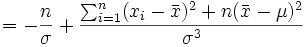  = -\frac{n}{\sigma} + \frac{ \sum_{i=1}^{n}(x_i-\bar{x})^2+n(\bar{x}-\mu)^2}{\sigma^3} 