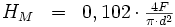 \begin{matrix}
H_M & = & 0,102 \cdot \frac{4F}{\pi \cdot d^2}
\end{matrix}