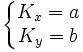 \left\{\begin{matrix} K_x = a \\ K_y = b \end{matrix}\right.
