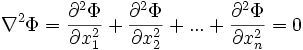 \nabla^2 \Phi = \frac{\partial^2 \Phi}{\partial x_1^2} + \frac{\partial^2 \Phi}{\partial x_2^2} + ... + \frac{\partial^2 \Phi}{\partial x_n^2} = 0 