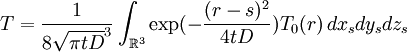 T = \frac{1}{8\sqrt{\pi tD}^3} \int_{\mathbb R^3} \exp(- \frac{(r - s)^2}{4tD}) T_0(r)\, dx_s dy_s dz_s
