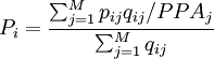 P_i = \frac{\sum_{j=1}^M p_{ij} q_{ij}/ PPA_j } {\sum_{j=1}^M q_{ij}} 