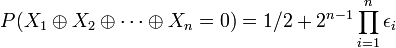 P(X_1\oplus X_2\oplus\cdots\oplus X_n=0)=1/2+2^{n-1}\prod_{i=1}^n \epsilon_i