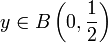 y \in B\left(0,\frac{1}{2}\right)
