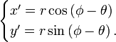 
\begin{cases}
x'=r\cos\,(\phi- \theta)\\y'=r\sin\,(\phi-\theta) \,.
\end{cases}

