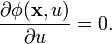 \frac{\part \phi(\mathbf{x}, u)}{\part u} = 0.
