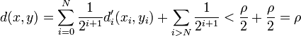 d(x,y)=\sum_{i=0}^N \frac{1}{2^{i+1}}d'_i(x_i,y_i) +\sum_{i> N}\frac{1}{2^{i+1}} < \frac{\rho}{2}+\frac{\rho}{2}=\rho