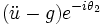 
(\ddot{u}-g)e^{-i\theta _{2}}