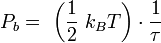  P_{b}  = \ \left(\frac{1}{2}\ k_BT\right) \cdot \frac{1}{\tau} 