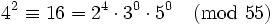 4^2\equiv 16=2^4\cdot3^0\cdot5^0\pmod{55}