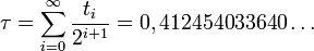   \tau = \sum_{i=0}^{\infty} \frac{t_i}{2^{i+1}} = 0,412454033640 \ldots 