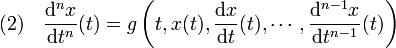 (2) \quad \frac {\mathrm d^n x}{\mathrm d t^n}(t) = g\left(t, x(t),\frac {\mathrm d x}{\mathrm d t}(t),\cdots, \frac {\mathrm d^{n-1} x}{\mathrm d t^{n-1}}(t)\right)