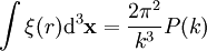 \int \xi(r) {\mathrm d}^3 {\mathbf x} = \frac{2 \pi^2}{k^3} P(k)