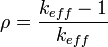 \rho = \frac{k_{eff} - 1}{k_{eff}}
