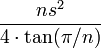 \frac{ns^2} {4 \cdot \tan(\pi/n)}\,\!