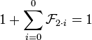 1+\sum_{i=0}^0 \mathcal{F}_{2{}\cdot{}i}=1