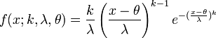 f(x;k,\lambda, \theta)={k \over \lambda} \left({x - \theta \over \lambda}\right)^{k-1} e^{-({x-\theta \over \lambda})^k}\,