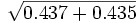 \sqrt {0.437+0.435}