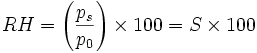 
RH=\left(\frac{p_s}{p_0}\right)\times100=S\times100
