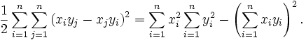  \frac{1}{2} \sum_{i=1}^n \sum_{j=1}^n \left( x_i y_j - x_j y_i \right)^2 

= \sum_{i=1}^n x_i^2 \sum_{i=1}^n y_i^2 - \left( \sum_{i=1}^n x_i y_i \right)^2 . 