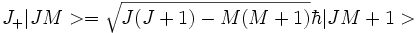  J_+ |JM> = \sqrt{ J(J+1)-M(M+1)} \hbar |JM+1> 