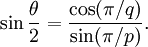 \sin{\theta\over 2} = \frac{\cos(\pi/q)}{\sin(\pi/p)}.
