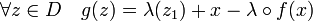 \forall z \in D\quad g(z) = \lambda(z_1) + x - \lambda\circ f (x) \;