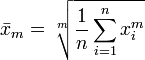\bar{x}_m = \sqrt[m]{\frac{1}{n}\sum_{i=1}^n{x_i^m}}