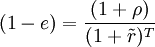 (1-e) = \frac{(1+ \rho)}{(1+ \tilde r)^T}