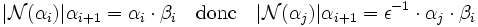  |\mathcal N(\alpha_i)|\alpha_{i+1} = \alpha_i\cdot \beta_i\quad\text{donc}\quad |\mathcal N(\alpha_j)|\alpha_{i+1}= \epsilon^{-1}\cdot \alpha_j\cdot \beta_i\;