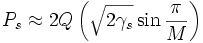 P_s \approx 2Q\left(\sqrt{2\gamma_s}\sin\frac{\pi}{M}\right)