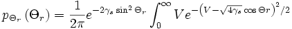 p_{\Theta_{r}}\left(\Theta_r\right) = \frac{1}{2\pi}e^{-2\gamma_{s}\sin^{2}\Theta_{r}}\int_{0}^{\infty}Ve^{-\left(V-\sqrt{4\gamma_{s}}\cos\Theta{r}\right)^{2}/2}