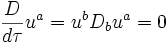 \frac{D}{d \tau} u^a = u^b D_b u^a = 0