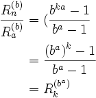 \begin{align}\frac{R_n^{(b)}}{R_a^{(b)}}&= (\frac{b^{ka}-1}{b^a-1} \\ \ & = \frac{{(b^a)}^k-1}{b^a-1}  \\ \ & = R_k^{(b^a)} \end{align}