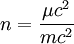 n = \frac{\mu c^2}{m c^2}
