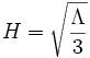 
H=\sqrt{{\Lambda\over 3}}
