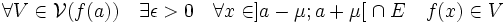 \forall V \in \mathcal V(f(a)) \quad \exist \epsilon > 0\quad \forall x \in ]a - \mu; a + \mu[\;\cap\; E \quad f(x)\in V\;