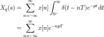 \begin{align}X_q(s) &=  \sum_{n=-\infty}^{\infty} x[n] \int_{0^-}^{\infty} \delta(t - n T) e^{-p t} \, \mathrm dt \\
 &= \sum_{n=-\infty}^{\infty} x[n] e^{-n p T} \end{align}